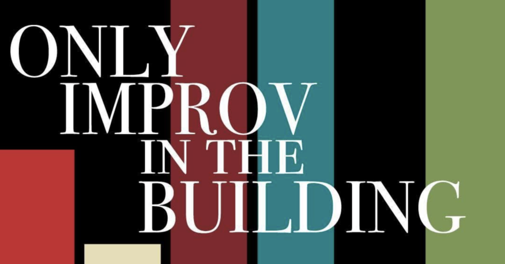 Only Improv in the Building